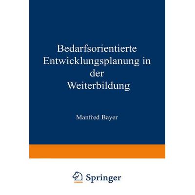 Bedarfsorientierte Entwicklungsplanung in der Weiterbildung, Taschenbuch von , VS Verlag für Sozialwissenschaften, 978-3-322-89607-0
