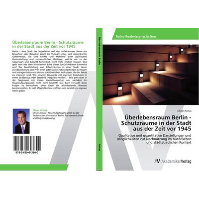 Überlebensraum Berlin - Schutzräume in der Stadt aus der Zeit vor 1945, Taschenbuch von Oliver Annas, AV Akademikerverlag, 978-3-639-64380-0