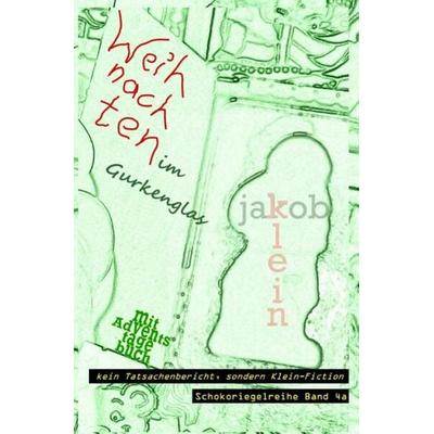 Schokoriegelreihe / Weihnachten im Gurkenglas mit Adventstagebuch, Taschenbuch von Jakob Klein, Epubli, 978-3-7541-6183-8