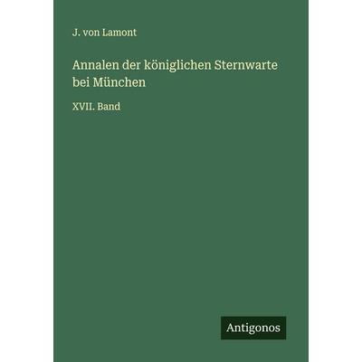 Annalen der königlichen Sternwarte bei München, Taschenbuch von J. Lamont, Antigonos Verlag, 978-3-563-92338-2