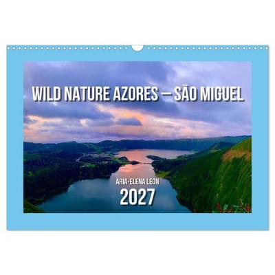 Wild Nature Azores – São Miguel (Wall Calendar 2027 DIN A3 landscape), CALVENDO 12 Month Wall Calendar