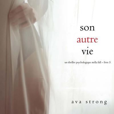 Son autre vie (Un thriller psychologique Stella Fall – Livre 5) - Ava Strong, Audio, 9798261409021