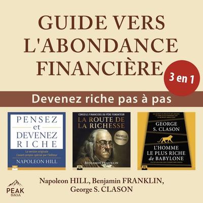 Guide vers l'abondance financière - George S. Clason,Benjamin Franklin,Napoleon Hill, Audio, 9798894890852
