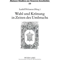 Wahl und Krönung in Zeiten des Umbruchs, Fachbücher von Ludolf Pelizaeus