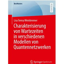 Charakterisierung von Wartezeiten in verschiedenen Modellen von Quantennetzwerken, Fachbücher von Lisa Teresa Weinbrenner