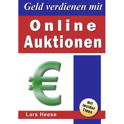 Geld verdienen mit Online-Auktionen, Taschenbuch von Lars Heese, BoD – Books on Demand, 978-3-8311-3309-3