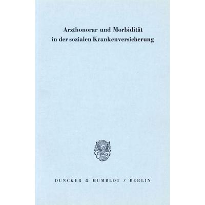 Arzthonorar und Morbidität in der sozialen Krankenversicherung., Taschenbuch von J. Hadrich,W. Kress, Duncker & Humblot, 978-3-428-00562-8