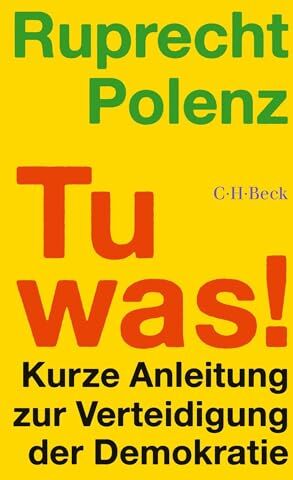 Ruprecht Polenz - Tu was!: Kurze Anleitung zur Verteidigung der Demokratie (Beck Paperback) - Preis vom 15.10.2026 23:06:25 h