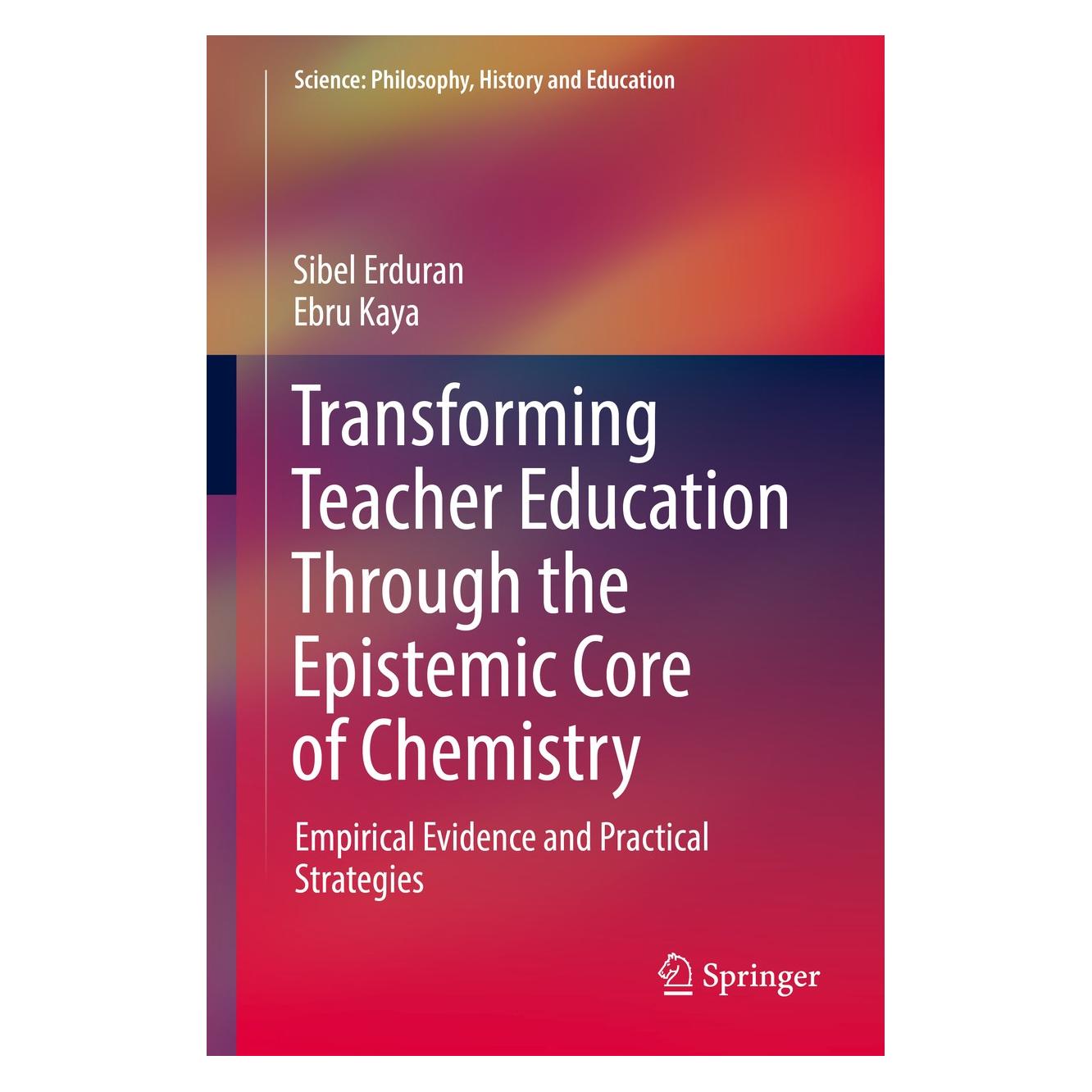 Springer Transforming Teacher Education Through the Epistemic Core of Chemistry (Englisch, Hardcover, Ebru Kaya, Sibel Erduran) (9783030153250)