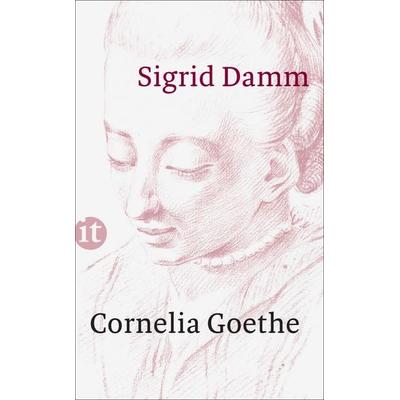Cornelia Goethe, Taschenbuch von Sigrid Damm, Insel Verlag, 978-3-458-36117-6