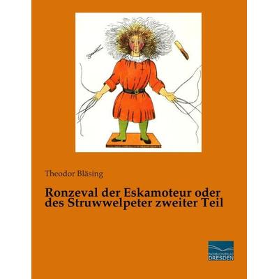 Ronzeval der Eskamoteur oder des Struwwelpeter zweiter Teil, Taschenbuch von , Fachbuchverlag Dresden, 978-3-95692-652-5