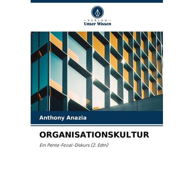 ORGANISATIONSKULTUR, Taschenbuch von Anthony Anazia, Verlag Unser Wissen, 978-620-7-26418-6