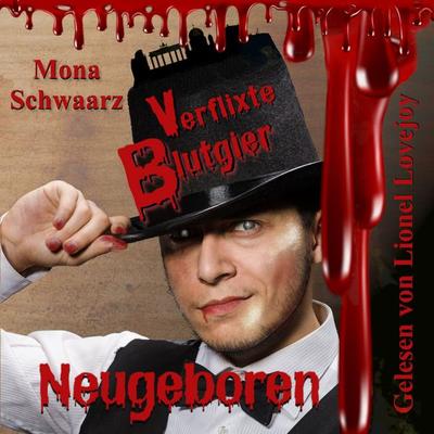 Verflixte Blutgier - Neugeboren - Mona Schwaarz, Audio, 9783693301661