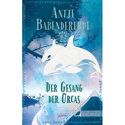 Der Gesang der Orcas, Taschenbuch von Antje Babendererde, Arena