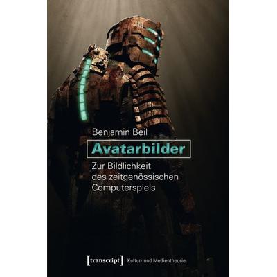 Avatarbilder, Taschenbuch von Benjamin Beil, Transcript, 978-3-8376-2155-6