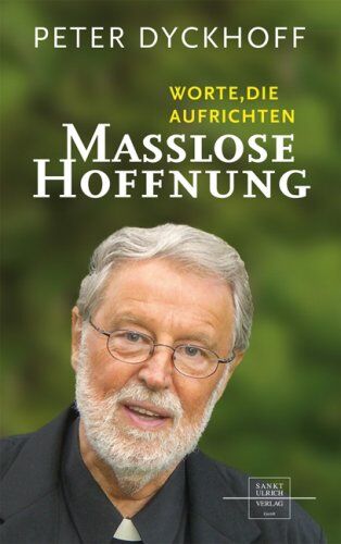 Peter Dyckhoff - Maßlose Hoffnung: Worte, die aufrichten - Preis vom 01.10.2026 17:08:56 h