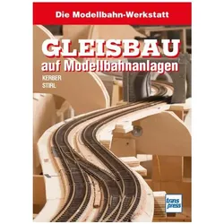 Gleisbau auf Modellbahnanlagen, Ratgeber von Georg Kerber, Andreas Stirl