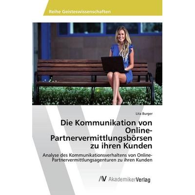 Die Kommunikation von Online-Partnervermittlungsbörsen zu ihren Kunden, Taschenbuch von Lita Burger, AV Akademikerverlag, 978-3-639-86588-2