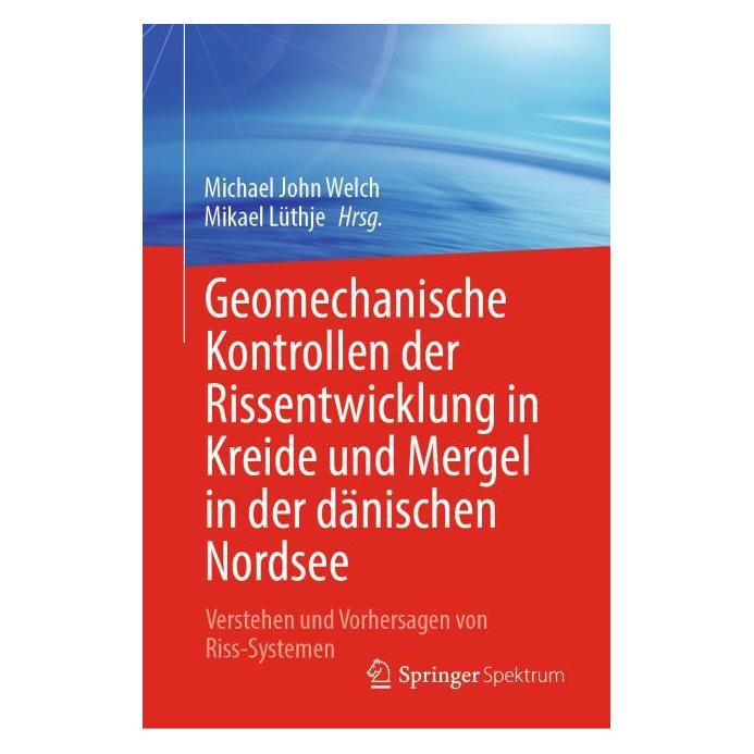 Springer Geomechanische Kontrollen der Rissentwicklung in Kreide und Mergel in der dänischen Nordsee (Deutsch, Michael John Welch, Mikael Lüthje, 2025) (54674947)