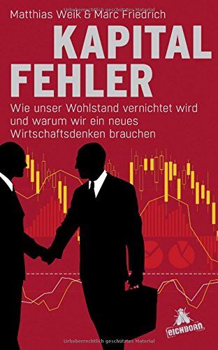 Matthias Weik - Kapitalfehler: Wie unser Wohlstand vernichtet wird und warum wir ein neues Wirtschaftsdenken brauchen - Preis vom 30.09.2026 22:30:23 h