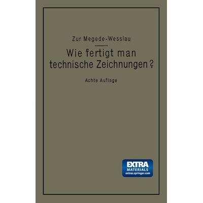 Wie fertigt man technische Zeichnungen?, Taschenbuch von Alfred Zur Megede,Max Wesslau, Springer Berlin, 978-3-662-27961-8