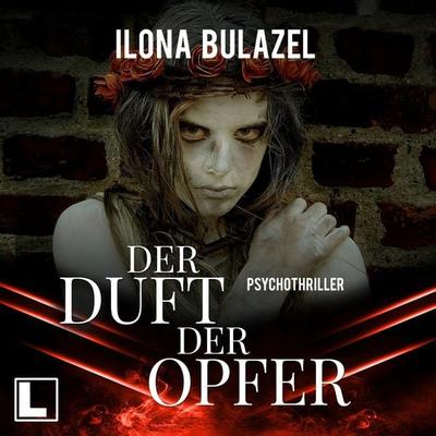 Der Duft der Opfer - Ilona Bulazel, Audio, 4255674810301