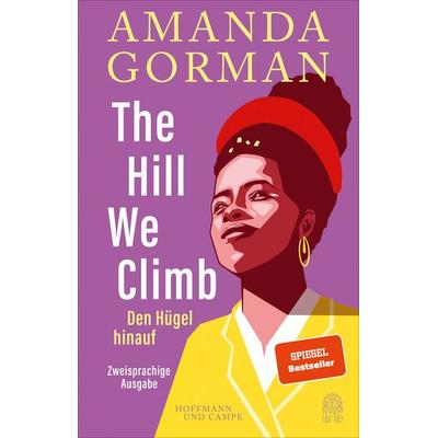 The Hill We Climb – Den Hügel hinauf: Zweisprachige Ausgabe, Gebundene Ausgabe von Amanda Gorman, Hoffmann Und Campe