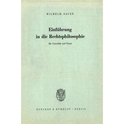 Einführung in die Rechtsphilosophie für Unterricht und Praxis., Taschenbuch von Wilhelm Sauer, Duncker & Humblot, 978-3-428-01281-7