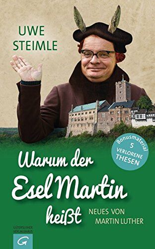 Uwe Steimle - Warum der Esel Martin heißt: Neues von Martin Luther - Preis vom 09.10.2026 07:28:09 h