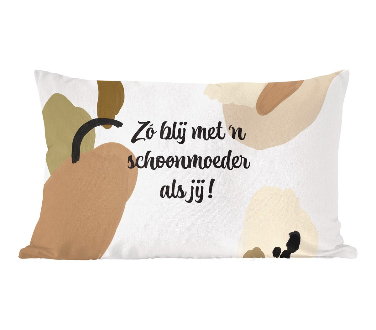Sierkussen met quote Zo blij met 'n schoonmoeder als jij - 60 x 40 cm