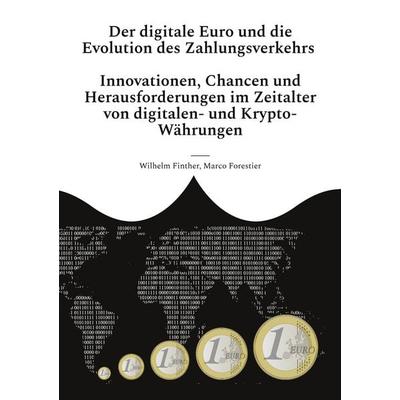 Der digitale Euro und die Evolution des Zahlungsverkehrs, Taschenbuch von Wilhelm Finther,Marco Forestier, BoD – Books on Demand, 978-3-7578-2511-9