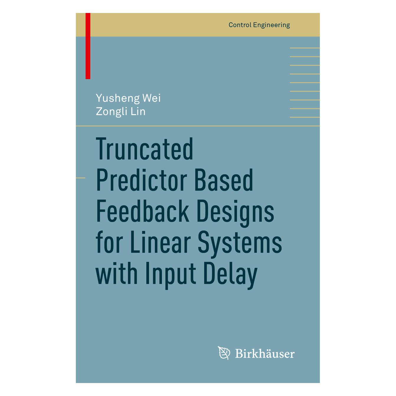 Springer Truncated Predictor Based Feedback Designs for Linear Systems with Input Delay (Englisch, Softcover, Yusheng Wei, Zongli Lin) (56216401)