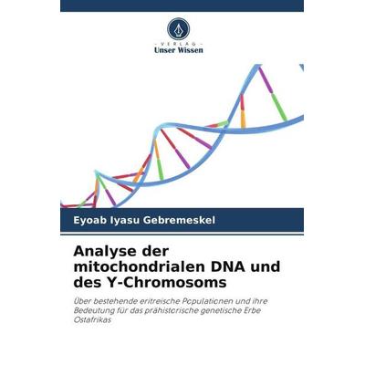 Analyse der mitochondrialen DNA und des Y-Chromosoms, Taschenbuch von Eyoab Iyasu Gebremeskel, Verlag Unser Wissen, 978-620-5-48357-2