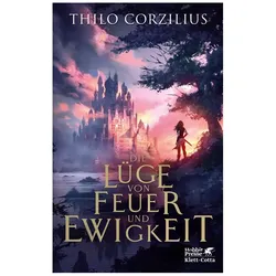 Die Lüge von Feuer und Ewigkeit, Belletristik von Thilo Corzilius