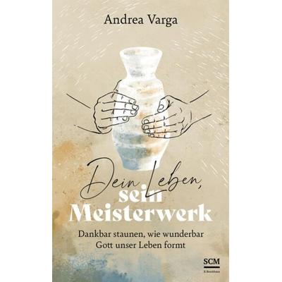 Dein Leben, sein Meisterwerk, Taschenbuch von Andrea Varga, R.Brockhaus, 978-3-417-00057-3