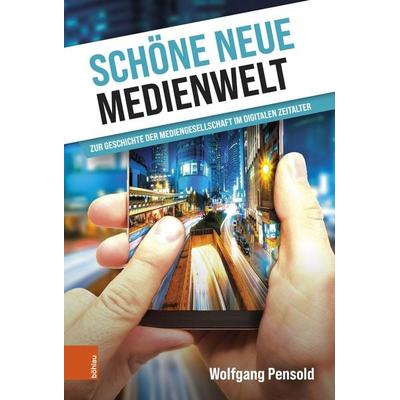Schöne neue Medienwelt, Gebundene Ausgabe von Wolfgang Pensold, Böhlau Verlag, 978-3-205-21800-5