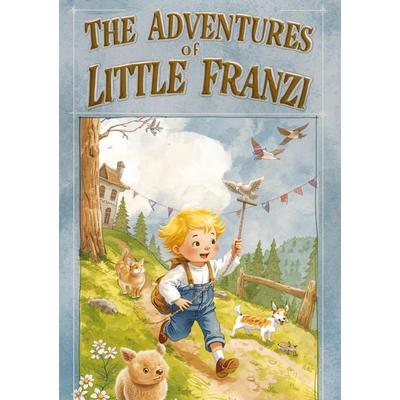 'Die Abenteuerreisen der kleinen Franzi' Ein Bilderbuch für Kinder ab 3 Jahren | Kinderbuch mit Vorlesegeschichten | Das süße Kinderbuch mit