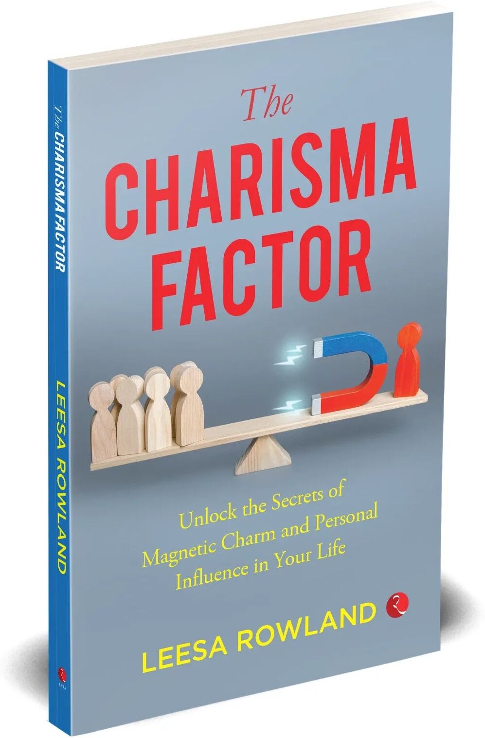 Rupa Publications India The Charisma Factor: Unlock the Secrets of Magnetic Charm and Personal Influence in Your Life by Leesa Rowland - Paperback Self-Help Book for Adults