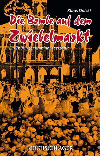 Klaus Dalski - Die Bombe auf dem Zwiebelmarkt: Ein Thüringer Kriminalist erzählt - Preis vom 10.10.2026 11:48:34 h