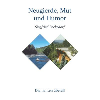 Neugierde, Mut und Humor, Taschenbuch von Siegfried Beckedorf, BoD – Books on Demand, 978-3-7528-4528-0