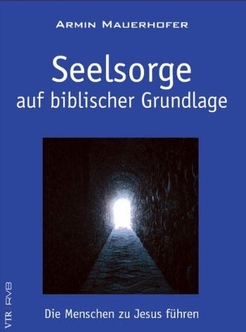 Armin Mauerhofer - Seelsorge auf biblischer Grundlage: Die Menschen zu Jesus führen - Preis vom 17.10.2026 19:25:27 h