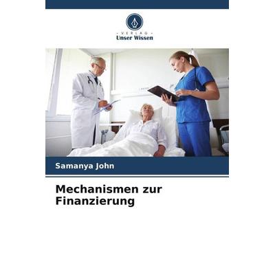 Mechanismen zur Finanzierung, Taschenbuch von Samanya John, Verlag Unser Wissen, 978-620-5-17554-5