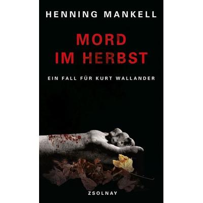 Mord im Herbst / Kurt Wallander Band 11, Gebundene Ausgabe von Henning Mankell, Zsolnay, Paul
