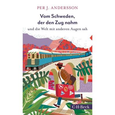 Vom Schweden, der den Zug nahm, Taschenbuch von Per J. Andersson, C.H. Beck, 978-3-406-75127-1