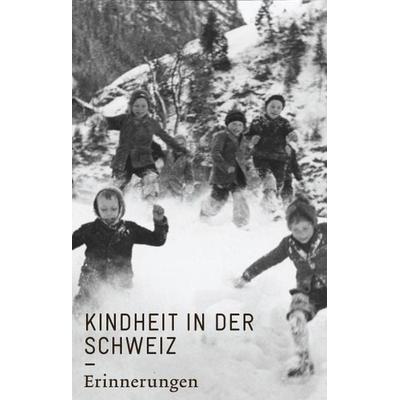 Kindheit in der Schweiz. Erinnerungen, Gebundene Ausgabe von , Limmat, 978-3-85791-781-3
