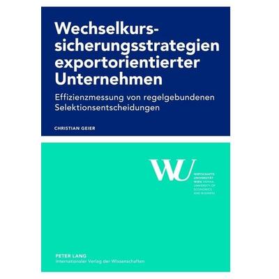 Wechselkurssicherungsstrategien exportorientierter Unternehmen, Taschenbuch von Christian Geier, Peter Lang GmbH, Internationaler Verlag der