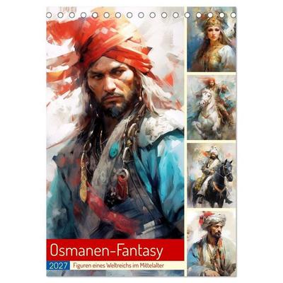 Osmanen-Fantasy. Figuren eines Weltreichs im Mittelalter (Tischkalender 2027 DIN A5 hoch), CALVENDO Monatskalender