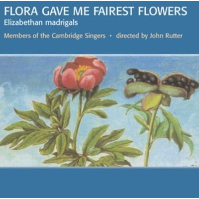 Flora Gave Me Fairest Flowers - John Rutter,The Cambridge Singers, CD