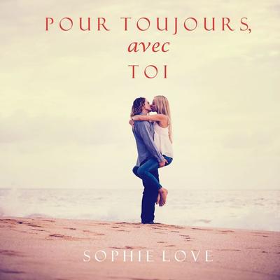 Pour Toujours, Avec Toi (L'Hôtel de Sunset Harbor – Tome 3) - Sophie Love, Audio, 9781094301099