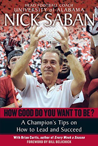 Nick Saban - How Good Do You Want to Be?: A Champion's Tips on How to Lead and Succeed at Work and in Life - Preis vom 07.10.2026 11:45:10 h
